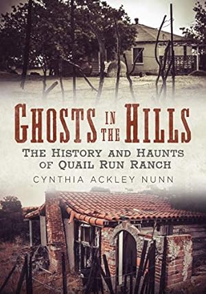 Bild des Verkufers fr Ghosts in the Hills: The History and Haunts of Quail Run Ranch by Nunn, Cynthia Ackley [Paperback ] zum Verkauf von booksXpress
