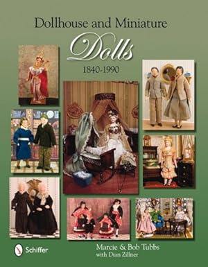 Bild des Verkufers fr Dollhouse & Miniature Dolls, 1840-1990 by Tubbs, Marcie [Hardcover ] zum Verkauf von booksXpress