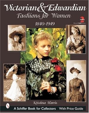 Imagen del vendedor de Victorian & Edwardian Fashions for Women, 1840-1919: With Price Guide (Schiffer Book for Collectors) by Harris, Kristina [Paperback ] a la venta por booksXpress