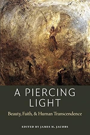 Immagine del venditore per A Piercing Light: Beauty, Faith, and Human Transcendence (American Maritain Association Publications) [Paperback ] venduto da booksXpress