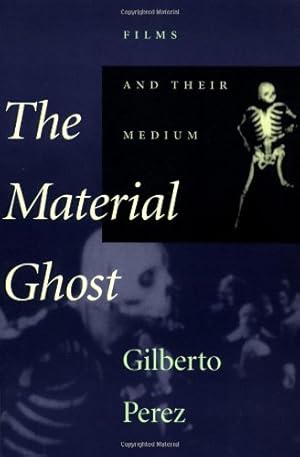 Seller image for The Material Ghost: Films and Their Medium by Perez, Gilberto [Paperback ] for sale by booksXpress