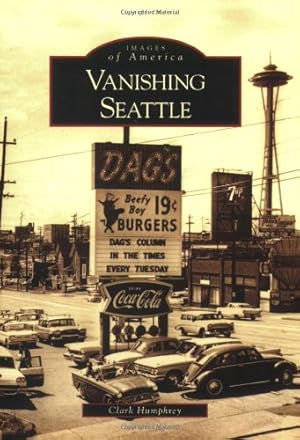 Imagen del vendedor de Vanishing Seattle (Images of America) by Humphrey, Clark [Paperback ] a la venta por booksXpress