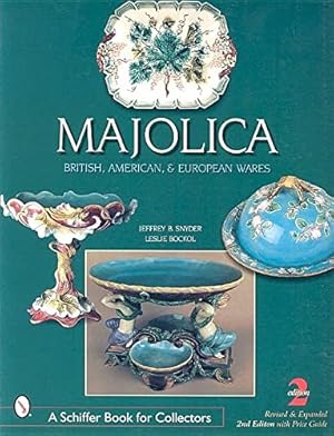 Image du vendeur pour Majolica: British, American & European Wares (Schiffer Book for Collectors) by Snyder, Jeffrey B [Paperback ] mis en vente par booksXpress