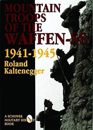 Seller image for The Mountain Troops of the Waffen-SS 1941-1945: (Schiffer Military Aviation History) by Roland Kaltenegger [Hardcover ] for sale by booksXpress