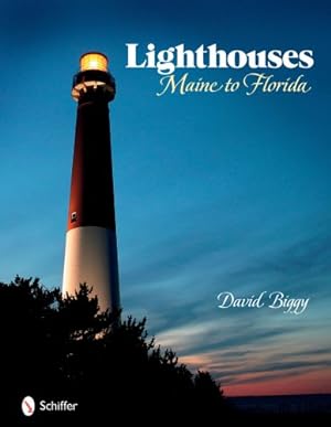 Imagen del vendedor de Lighthouses: Maine to Florida by Biggy, David [Hardcover ] a la venta por booksXpress