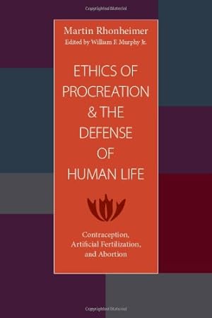 Imagen del vendedor de The Ethics of Procreation and the Defense of Human Life: Contraception, Artificial Fertilization, and Abortion by Rhonheimer, Martin [Paperback ] a la venta por booksXpress