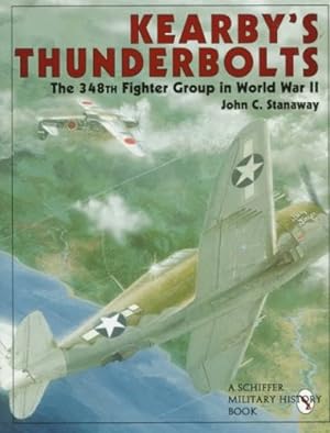 Image du vendeur pour Kearby's Thunderbolts: The 348th Fighter Group in World War II (Schiffer Book for Collectors) by John C. Stanaway [Hardcover ] mis en vente par booksXpress