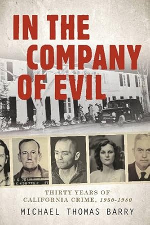 Seller image for In the Company of Evil Thirty Years of California Crime, 1950-1980 by Thomas Barry, Michael [Hardcover ] for sale by booksXpress