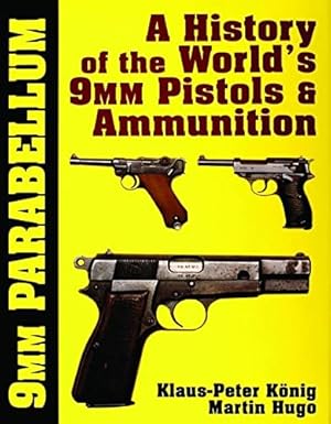 Imagen del vendedor de 9mm Parabellum: The History & Development of the Worlds 9mm Pistols & Ammunition (Schiffer Military History) by Martin Hugo, Klaus-Peter Konig [Hardcover ] a la venta por booksXpress