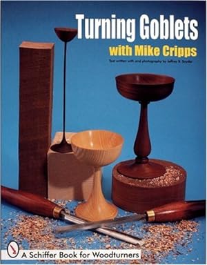 Imagen del vendedor de Turning Goblets With Mike Cripps: A Schiffer Book for Woodturners by Cripps, Mike [Paperback ] a la venta por booksXpress