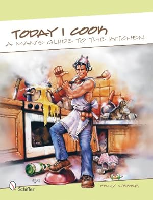 Image du vendeur pour Today I Cook A Man's Guide to the Kitchen by Felix Weber [Hardcover ] mis en vente par booksXpress