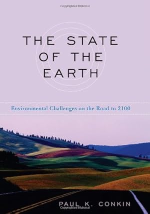 Imagen del vendedor de The State of the Earth: Environmental Challenges on the Road to 2100 by Conkin, Paul K. [Hardcover ] a la venta por booksXpress