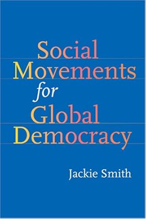 Image du vendeur pour Social Movements for Global Democracy (Themes in Global Social Change) by Smith, Jackie [Hardcover ] mis en vente par booksXpress