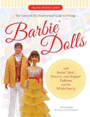 Immagine del venditore per The Complete & Unauthorized Guide to Vintage Barbie® Dolls: With Barbie®, Ken®, Francie®, and Skipper® Fashions and the Whole Family by Shilkitus, Hillary James [Paperback ] venduto da booksXpress