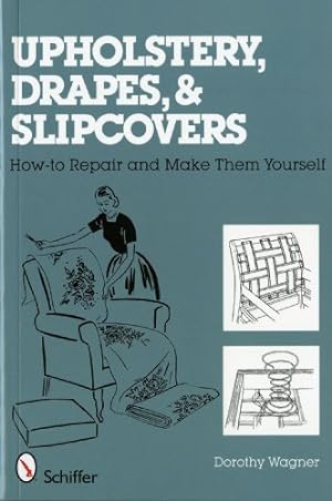 Seller image for Upholstery, Drapes, and Slipcovers: How to Repair and Make Them Yourself by Wagner, Dorothy [Paperback ] for sale by booksXpress