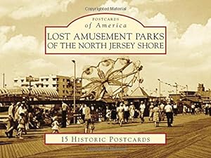 Seller image for Lost Amusement Parks of the North Jersey Shore (Postcards of America) by Geffken, Rick, Severini, George [Card Book ] for sale by booksXpress
