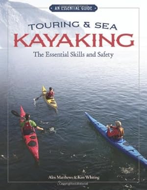 Imagen del vendedor de Touring & Sea Kayaking The Essential Skills and Safety (Essential Guide) by Whiting, Ken, Matthews, Alex [Paperback ] a la venta por booksXpress
