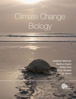 Seller image for Climate Change Biology by Newman, Jonathan A., Anand, Madhur, Henry, Hugh A. L., Hunt, Shelley L., Gedalof, Ze'ev [Paperback ] for sale by booksXpress