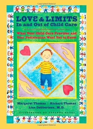 Seller image for Love and Limits In and Out of Child Care: What Your Child Care Provider and Your Pediatrician Want You to Know by Thomas, Margaret, Thomas, Richard, Dobberteen MD, Lisa, Natti, Susanna [Paperback ] for sale by booksXpress