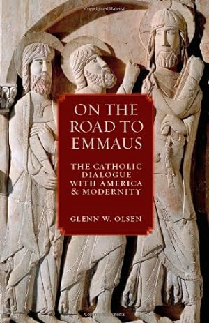 Immagine del venditore per On the Road to Emmaus: The Catholic Dialogue with America and Modernity by Glenn W. Olsen [Hardcover ] venduto da booksXpress