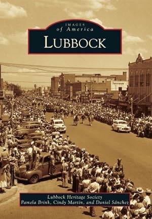 Seller image for Lubbock (Images of America) by Lubbock Heritage Society, Brink, Pamela, Martin, Cindy [Paperback ] for sale by booksXpress