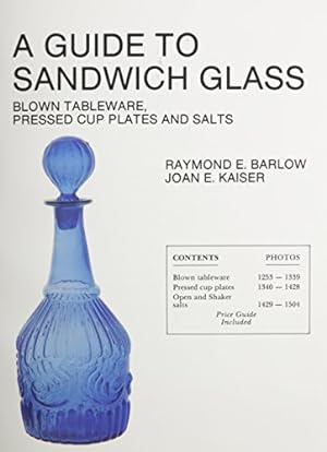 Imagen del vendedor de A Guide to Sandwich Glass: Blown Tableware, Pressed Cup Plates and Salts (Volume 1) by Barlow, Raymond E., Kaiser, Joan E. [Paperback ] a la venta por booksXpress