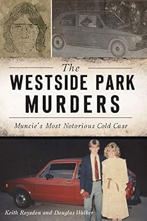 Bild des Verkufers fr The Westside Park Murders: Muncieâs Most Notorious Cold Case (True Crime) by Roysdon, Keith, Walker, Douglas [Paperback ] zum Verkauf von booksXpress