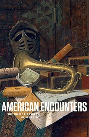 Seller image for American Encounters: The Simple Pleasures of Still Life by Heydt, Stephanie Mayer [Paperback ] for sale by booksXpress