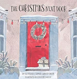 Image du vendeur pour The Christmas Next Door by T. A Creaser, Samuel Langley-Swain, Christine Cuddihy (artist) [Paperback ] mis en vente par booksXpress