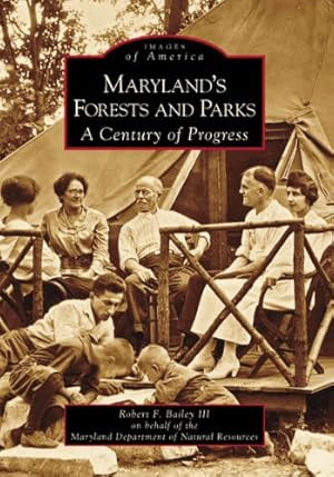 Seller image for Maryland's Forests and Parks: A Century of Progress (MD) (Images of America) by Robert F. Bailey, III. [Paperback ] for sale by booksXpress