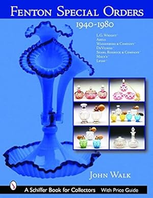 Seller image for Fenton Special Orders, 1940-1980 (Schiffer Book for Collectors) by Walk, John [Hardcover ] for sale by booksXpress