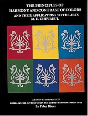Bild des Verkufers fr The Principles of Harmony and Contrast of Colors and Their Applications to the Arts by Chevreul, M. E., Birren, Faber [Hardcover ] zum Verkauf von booksXpress