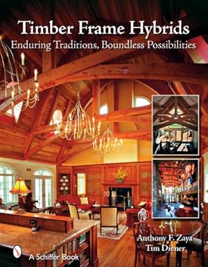 Seller image for Timber Frame Hybrids: Enduring Traditions, Boundless Possibilities by Zaya, Anthony F, Diener, Tim [Hardcover ] for sale by booksXpress