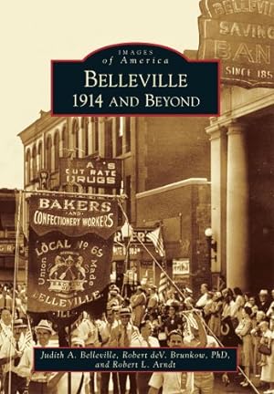 Image du vendeur pour Belleville: 1914 and Beyond (Images of America) by Belleville, Judith A., Brunkow PhD, Robert deV., Arndt, Robert L. [Paperback ] mis en vente par booksXpress
