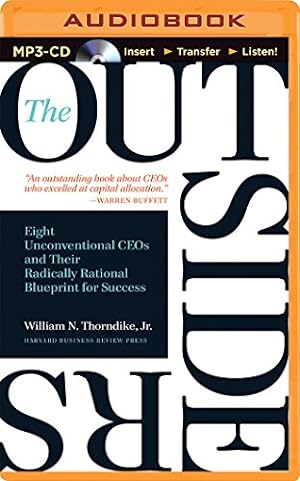 Image du vendeur pour The Outsiders: Eight Unconventional CEOs and Their Radically Rational Blueprint for Success by Thorndike Jr., William N. [MP3 CD ] mis en vente par booksXpress