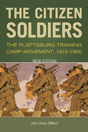 Seller image for The Citizen Soldiers: The Plattsburg Training Camp Movement, 1913-1920 by Clifford, John Garry [Paperback ] for sale by booksXpress