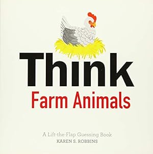 Seller image for Think Farm Animals: A Lift-the-Flap Guessing Book by Robbins, Karen S. [Board book ] for sale by booksXpress