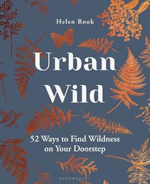 Bild des Verkufers fr Urban Wild: 52 Ways to Find Wildness on Your Doorstep by Rook, Helen [Hardcover ] zum Verkauf von booksXpress