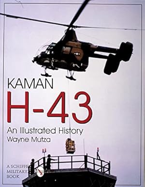 Seller image for Kaman H-43: An Illustrated History (Schiffer Military/Aviation History) by Wayne Mutza [Paperback ] for sale by booksXpress
