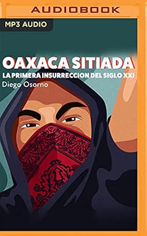 Seller image for Oaxaca Sitiada: La primera insurreci ³n del siglo XXI by Osorno, Diego [Audio CD ] for sale by booksXpress