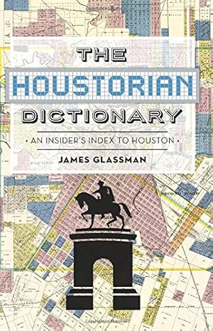 Seller image for The Houstorian Dictionary: An Insider's Index to Houston by Glassman, James [Paperback ] for sale by booksXpress