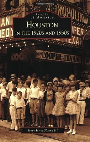 Image du vendeur pour Houston in the 1920s and 1930s (Images of America) by Sloane III, Story Jones [Paperback ] mis en vente par booksXpress