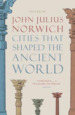 Seller image for Cities that Shaped the Ancient World (Paperback) /anglais by NORWICH JOHN JULIUS [Paperback ] for sale by booksXpress