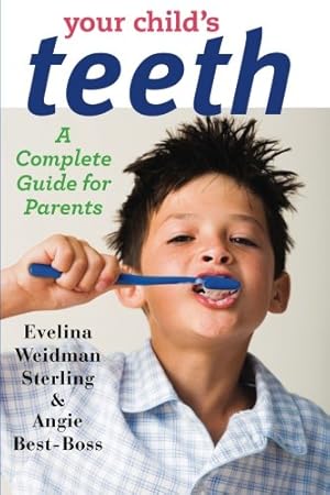 Bild des Verkufers fr Your Child's Teeth: A Complete Guide for Parents by Sterling, Evelina Weidman, Best-Boss, Angie [Paperback ] zum Verkauf von booksXpress