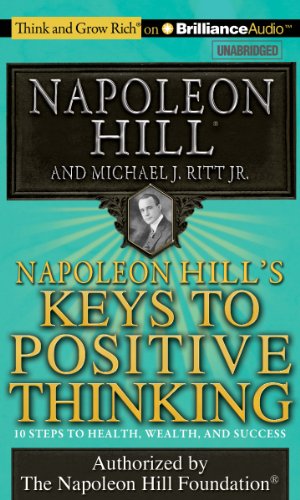 Imagen del vendedor de Napoleon Hill's Keys to Positive Thinking: 10 Steps to Health, Wealth, and Success (Think and Grow Rich (Audio)) by Hill, Napoleon, Ritt Jr., Michael J. [MP3 CD ] a la venta por booksXpress