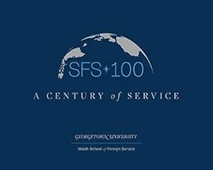 Seller image for SFS 100: A Century of Service by Georgetown University, Walsh School of Foreign Service [Hardcover ] for sale by booksXpress