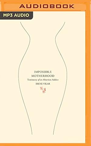 Seller image for Impossible Motherhood: Testimony of An Abortion Addict [No Binding ] for sale by booksXpress