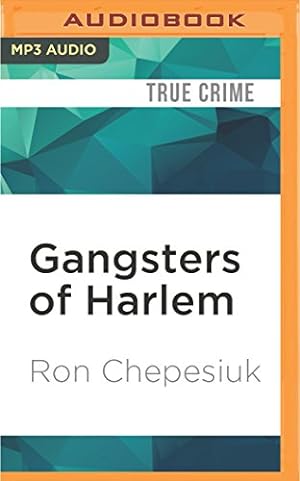 Image du vendeur pour Gangsters of Harlem: The Gritty Underworld of New York City's Most Famous Neighborhood by Chepesiuk, Ron [MP3 CD ] mis en vente par booksXpress
