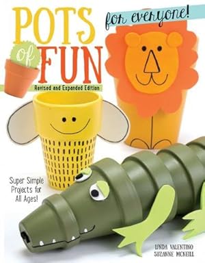 Seller image for Pots of Fun for Everyone, Revised and Expanded Edition: Super Simple Projects for All Ages! by Linda Valentino, Suzanne McNeill [Paperback ] for sale by booksXpress