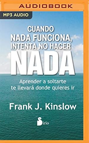 Imagen del vendedor de Cuando Nada Funciona, Intenta No Hacer Nada (Spanish Edition) by Frank Kinslow [MP3 CD ] a la venta por booksXpress